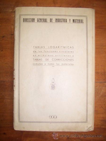 Militaria: Tablas logar&iacute;tmicas de las funciones circulares en mil&eacute;simas artilleras y tablas de correcciones...