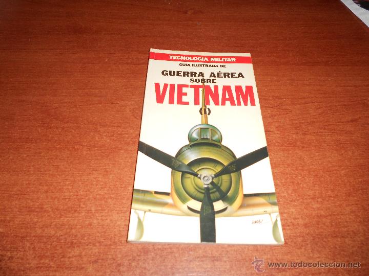 Militaria: GUIA ILUSTRADA TECNOLOGIA MILITAR ORBIS N&ordm; 25 GUERRA A&Eacute;REA SOBRE VIETNAM