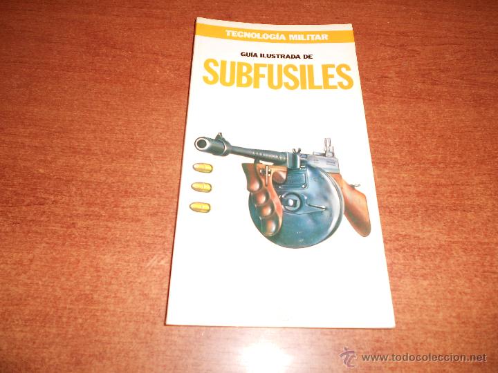 Militaria: GUIA ILUSTRADA TECNOLOGIA MILITAR ORBIS N&ordm; 8 SUBFUSILES