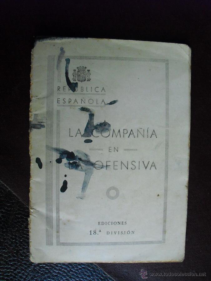 Militaria: REPUBLICA ESPA&Ntilde;OLA LA COMPA&Ntilde;IA EN OFENSIVA EDICIONES 18&ordf; DIVISION