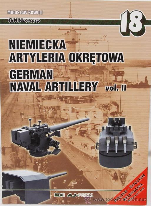 Militaria: Libro German Naval Artillery, Vol. II, Miroslav Skwiot, AJ Press, 113 p&aacute;g. ,en polaco y en ingl&eacute;s.