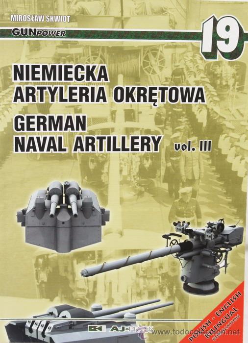 Militaria: Libro German Naval Artillery, Vol. III, Miroslav Skwiot, AJ Press, 113 p&aacute;g. ,en polaco y en ingl&eacute;s