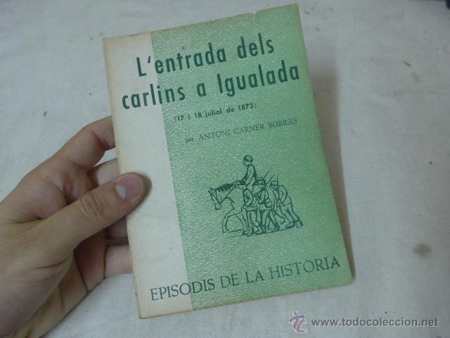 Militaria: Antiguo librito l'entrada dels carlins a igualada, 1873, III guerra carlista, catalunya.
