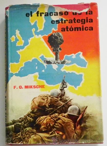 Militaria: EL FRACASO DE LA ESTRATEGIA AT&Oacute;MICA LIBRO MIKSCHE - OTAN GUERRA FR&Iacute;A DEFENSA MILITAR ENERG&Iacute;A NUCLEAR