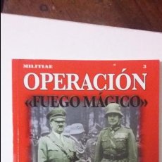 Militaria: OPERACION FUEGO MAGICO. ED QUIRON. Lote 52860434