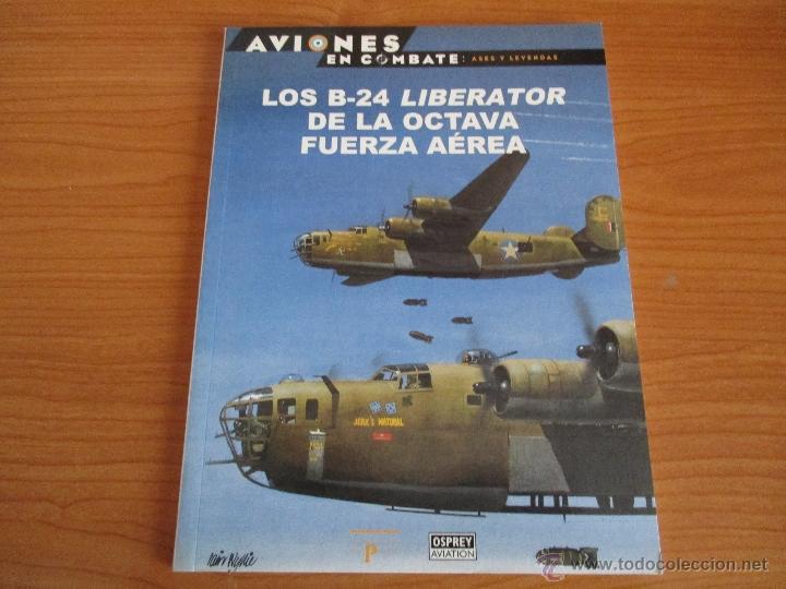 Militaria: OSPREY AVIONES EN COMBATE: 37 -  LOS B-24 LIBERATOR DE LA OCTAVA FUERZA AEREA