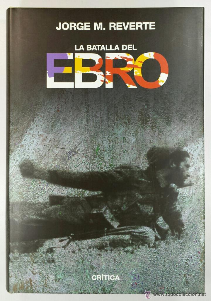 Militaria: La batalla del Ebro. Guerra civil espa&ntilde;ola