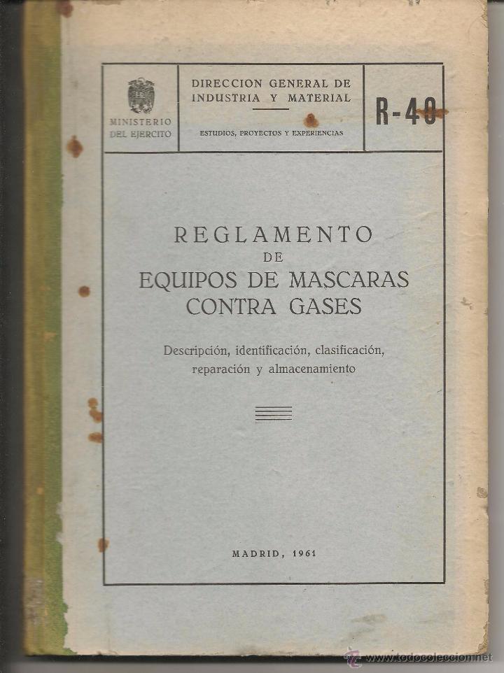 Militaria: REGLAMENTO DE EQUIPO DE MASCARAS CONTRA GASES. DRC.GRAL. INDUSTRIA MATERIAL. R - 40. 1961. (VI/2)