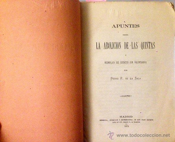 Militaria: Apuntes sobre la abolici&oacute;n de las quintas y reemplazo del ej&eacute;rcito con voluntarios (1873)  P Sala