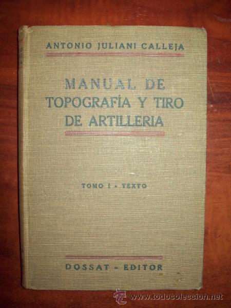 Militaria: JULIANI CALLEJA, Antonio. Manual de topograf&iacute;a y tiro de artiller&iacute;a. Tomo I : Texto