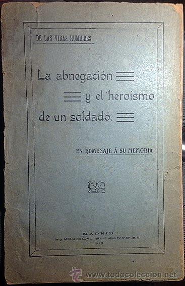 Militaria: Guarnici&oacute;n de Burgos. Regimiento de San Marcial : La abnegaci&oacute;n y el hero&iacute;smo de un soldado. 1913