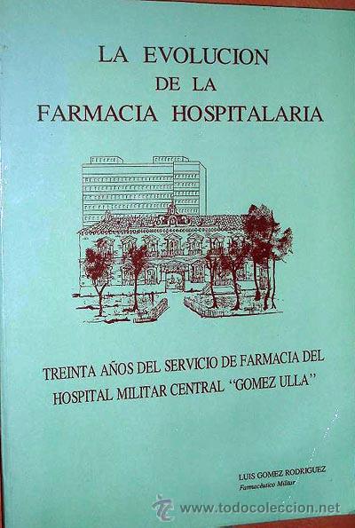 Militaria: G&oacute;mez Rodr&iacute;guez: Treinta a&ntilde;os al servicio de farmacia del Hospital Militar G&oacute;mez Ulla. (Aut&oacute;grafo