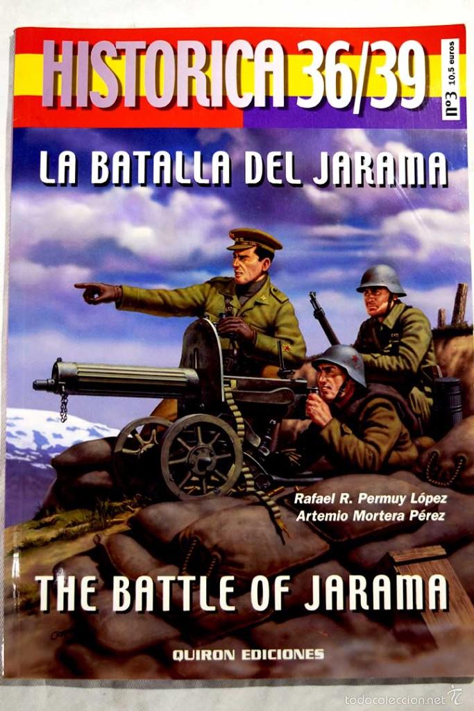 Militaria: La Batalla del Jarama HIST&Oacute;RICA 36/39 Rafael Permuy y Antonio Mortera - QUIRON EDICIONES