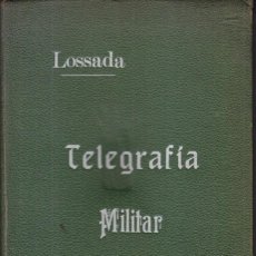 Militaria: FERNANDO DE LOSSADA Y SADA: TELEGRAFÍA MILITAR. MADRID, 1909