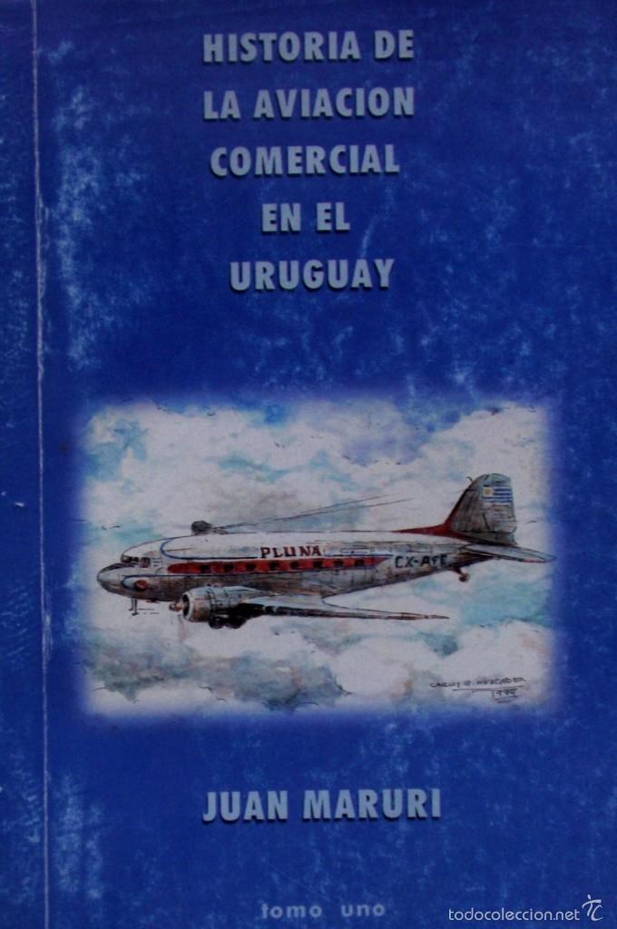 Militaria: HISTORIA DE LA AVIACION COMERCIAL EN URUGUAY TOMO 1 JUAN MARURI 11 COMPA&Ntilde;IAS AEREAS + PLUNA WESTERN