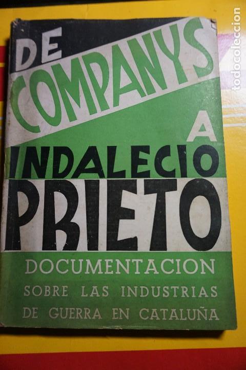 Militaria: DE COMPANYS A INDALECIO PRIETO - DOCUMENTACI&Oacute;N SOBRE LAS INDUSTRIAS DE GUERRA EN CATALUNYA - 1939