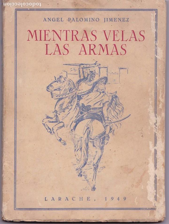 MARRUECOS LARACHE 1949. MIENTRAS VELAS LAS ARMAS. (Militar - Libros y Literatura Militar)