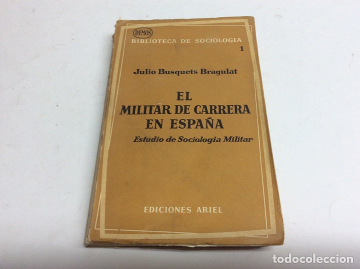 Militaria: EL MILITAR DE CARRERA EN ESPA&Ntilde;A: ESTUDIO DE SOCIOLOG&Iacute;A MILITAR - JULIO BAUSQUETS BRAGULAT 1967