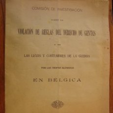 Militaria: VIOLACIÓN LEYES Y COSTUMBRES DE LA GUERRA POR LAS TROPAS ALEMANAS EN BELGICA. MADRID, 1914.