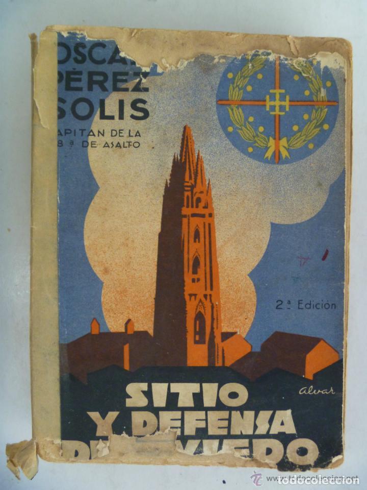 Militaria: SITIO Y DEFENSA DE OVIEDO . POR OSCAR PEREZ ( GUARDIA DE ASALTO ). 2&ordf; EDICION 1938.