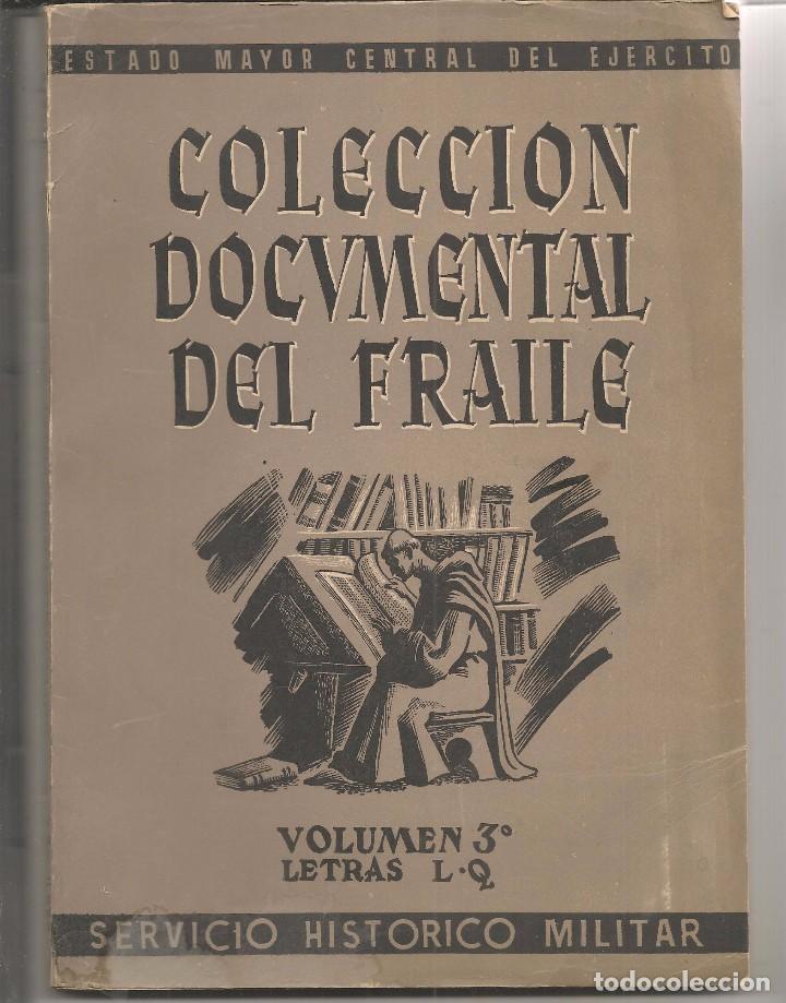 Militaria: ESTADO MAYOR CENTRAL EJERCITO. COLECCI&Oacute;N DOCUMENTAL DEL FRAILE. VOL. 3. L - Q. MADRID 1949.  (VI/7)