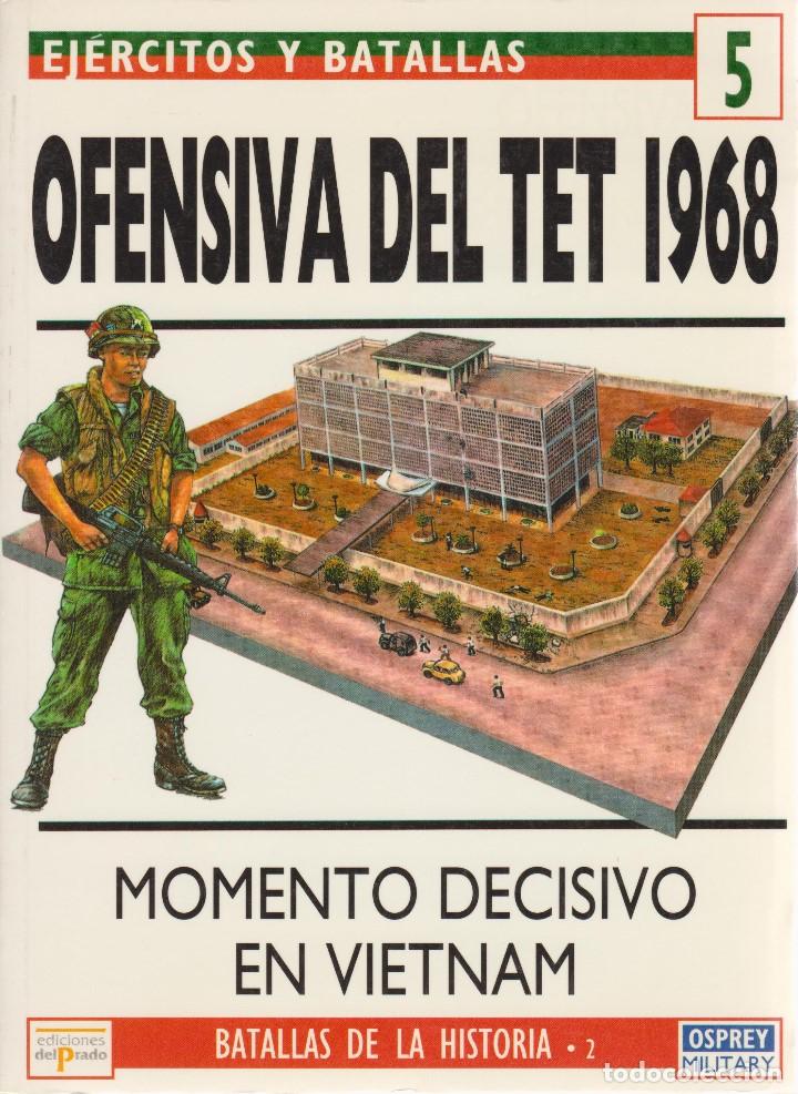 Militaria: OFENSIVA DEL TET 1968. EJ&Eacute;RCITOS Y BATALLAS #5 OSPREY MILITARY