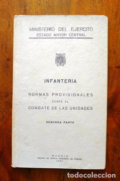 Militaria: ESTADO MAYOR CENTRAL. Infanter&iacute;a : Normas provisionales sobre el combate de las unidades. Segunda Pa