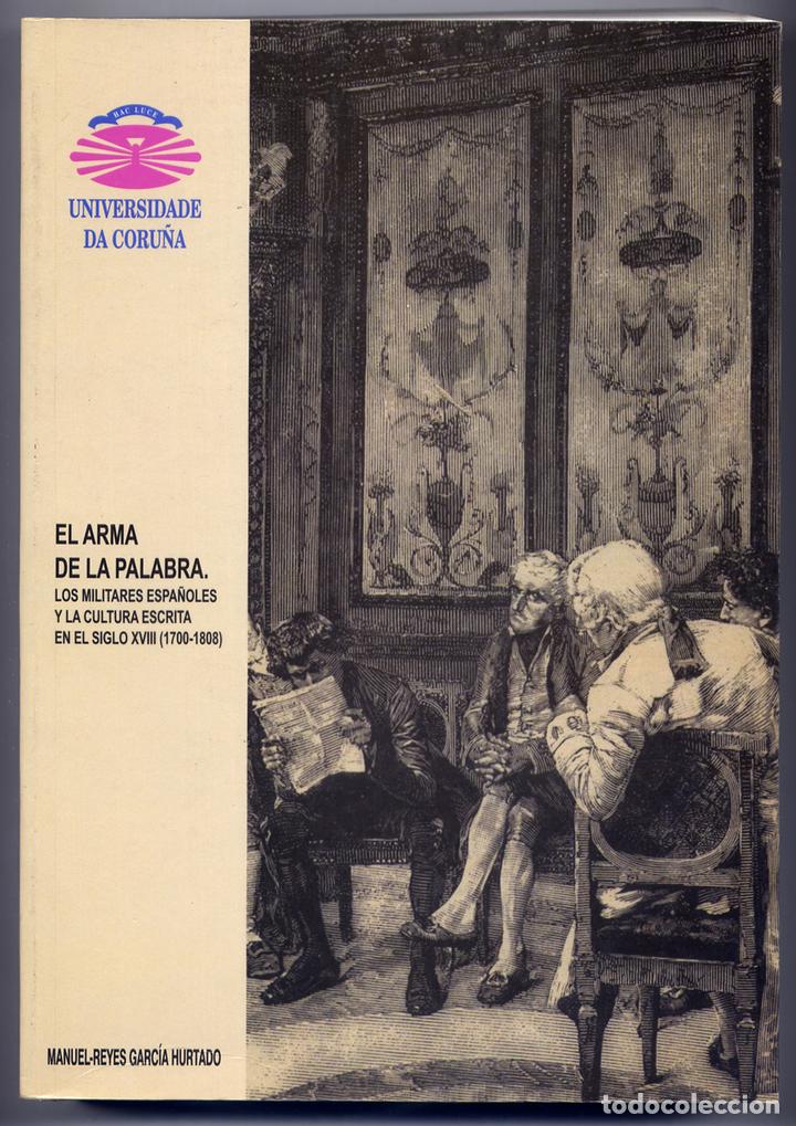 Militaria: GARC&Iacute;A HURTADO, Manuel Reyes.  El Arma de la Palabra. Los militares espa&ntilde;oles y la cultura...  2002.