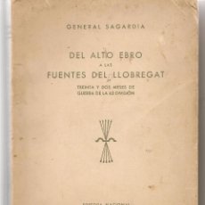 Militaria: GENERAL SAGARDIA. DEL ALTO EBRO A LAS FUENTES DEL LLOBREGAT. EDITORA NACIONAL 1940.(B/A40.2)