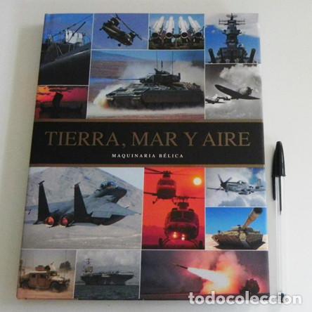 Militaria: TIERRA MAR Y AIRE MAQUINARIA B&Eacute;LICA LIBRO MUY ILUSTRAD EJ&Eacute;RCITO ARMAS MILITAR TANQUES AVIONES BARCOS