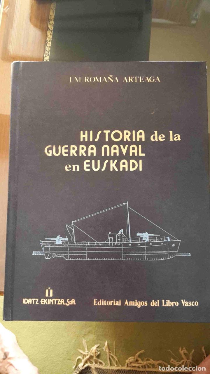 Militaria: Historia de la guerra naval en Euskadi tomo 4 (J. M. Roma&ntilde;a Arteaga, ed. Amigos libro vasco 1985 )