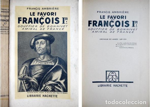 Militaria: AMBRI&Egrave;RE, F.  Gouffier de Bonnivet, Amiral de France, le Favori de Fran&ccedil;ois I. Chronique...  1947.