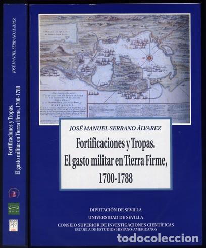 Militaria: SERRANO, J. Manuel.  Fortificaciones y Tropas. El gasto militar en Tierra  Firme, 1700-1788.  2004.