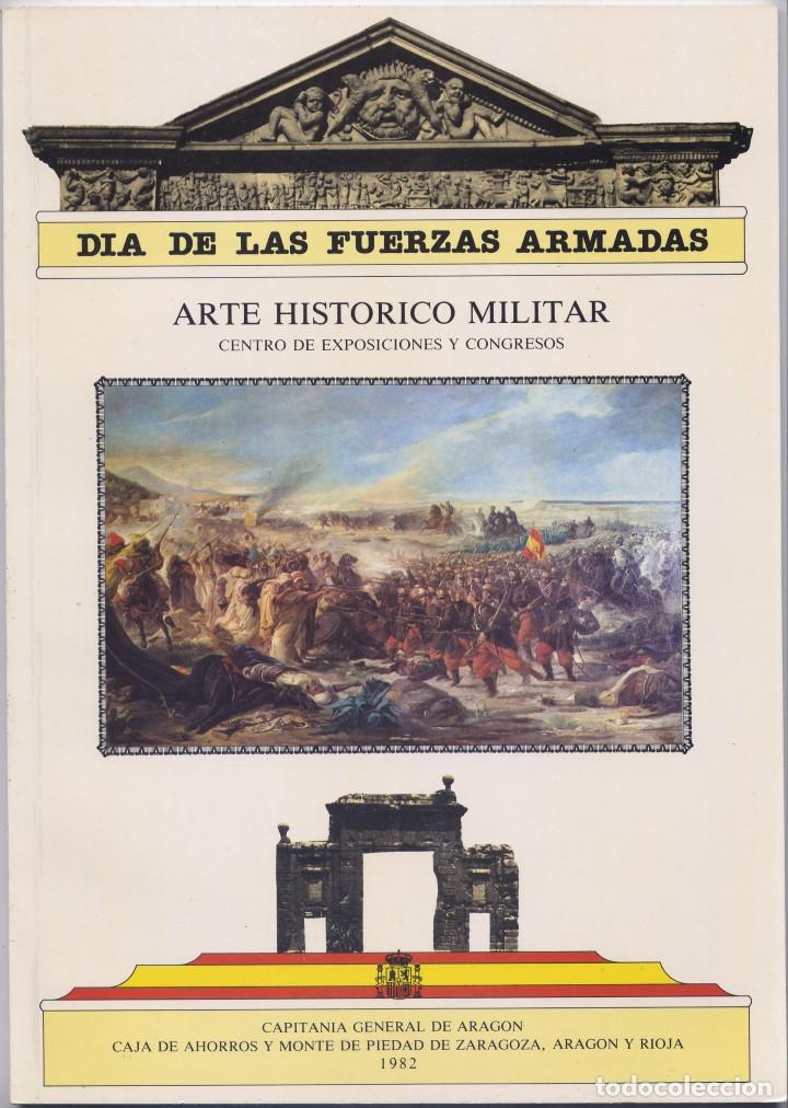Militaria: ARMILLAS VICENTE, Jos&eacute; Antonio (Ed.).  Cat&aacute;logo de la Exposici&oacute;n Arte Historico Militar...  1982.