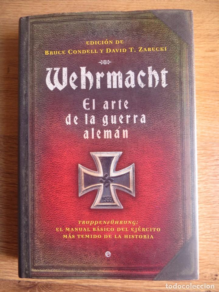 Militaria: WEHRMACHT. EL ARTE DE LA GUERRA ALEMAN. EXCEPCIONAL E IMPRESCINDIBLE.