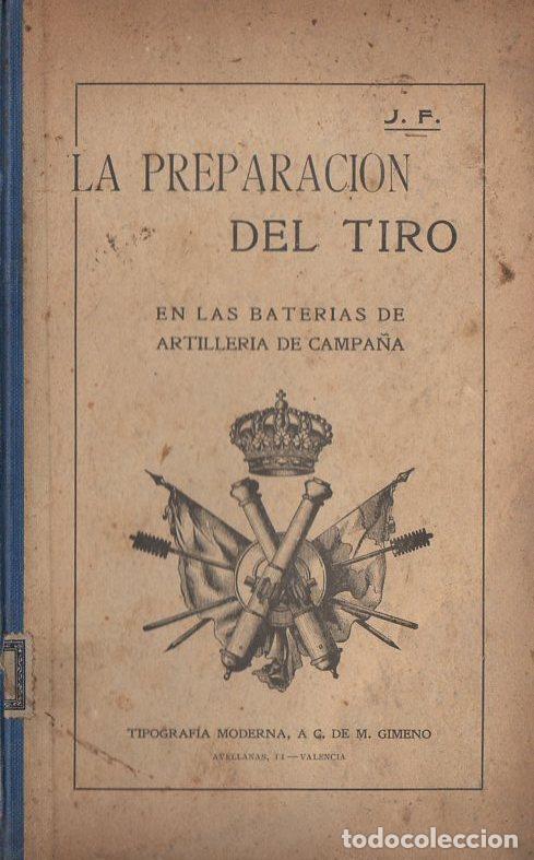 Militaria: LA PREPARACI&Oacute;N DEL TIRO EN LAS BATER&Iacute;AS DE ARTILLER&Iacute;A DE CAMPA&Ntilde;A (GIMENO, VALENCIA, 1916)