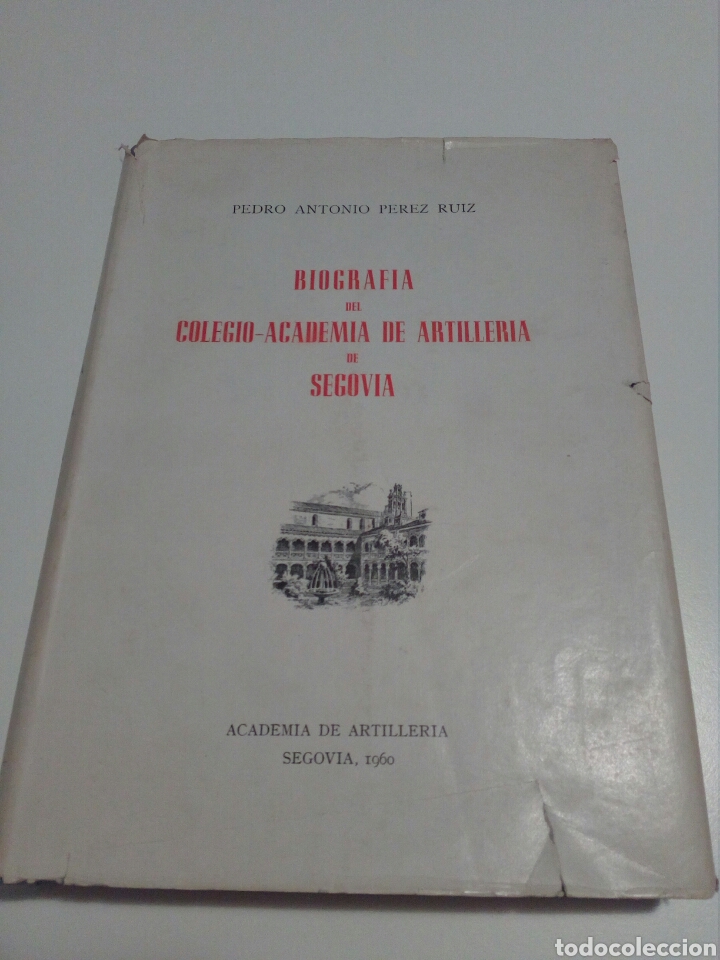 Military Antiques: BIOGRAF&Iacute;A DEL COLEGIO-ACADEMIA DE ARTILLER&Iacute;A DE SEGOVIA. PEDRO ANTONIO PEREZ RUIZ.