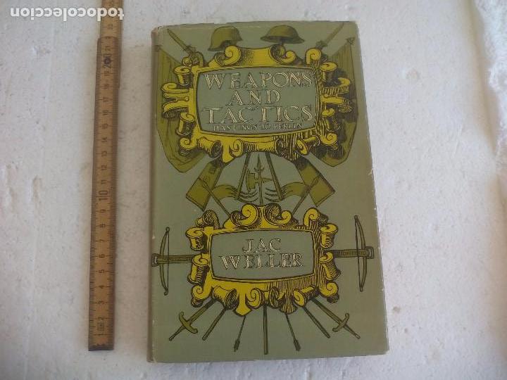 Militaria: Weapons and Tactics. Hastings to Berlin. Jac Weller. 1966. 1&ordf; Edici&oacute;n. Armas y t&aacute;cticas. Armamento.