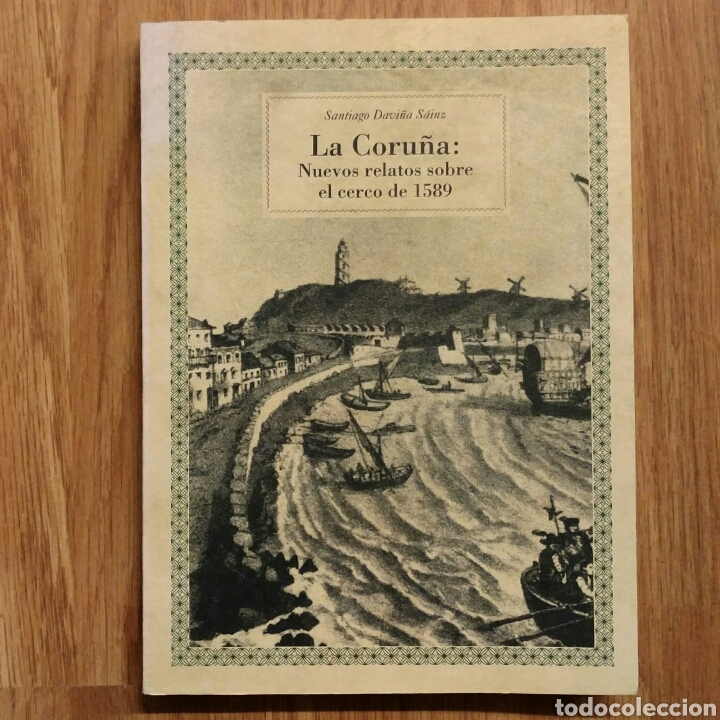 Militaria: LA CORU&Ntilde;A, Nuevos relatos sobre el cerco de 1589-Santiago Davi&ntilde;a S&aacute;inz-Edici&oacute;n:1997
