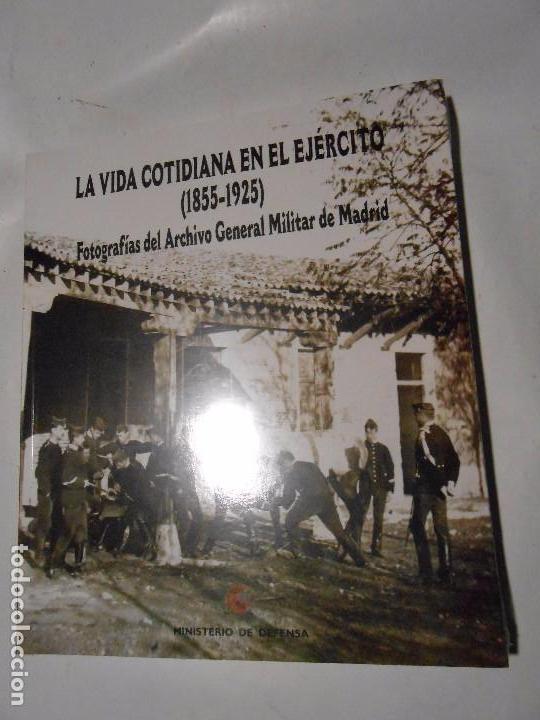 Militaria: LA VIDA COTIDIANA EN EL EJ&Eacute;RCITO (1855 - 1925) FOTOGRAF&Iacute;AS DEL ARCHIVO MILITAR DE MADRID - 2006