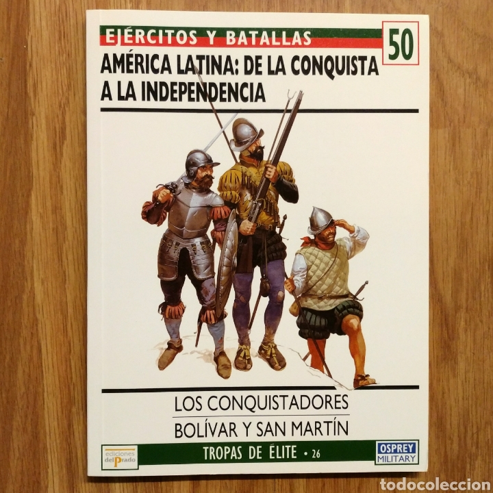 Militaria: AMERICA LATINA: DE LA CONQUISTA A LA INDEPENDENCIA - EJERCITOS Y BATALLAS