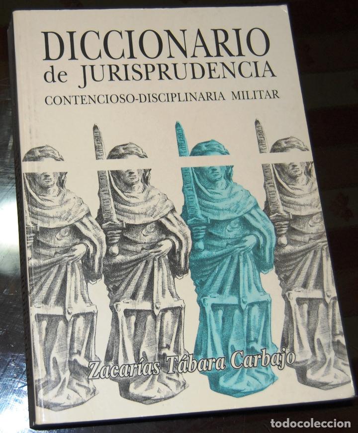 Militaria: Diccionario de jurisprudencia contencioso disciplinario militar. Por Zacarias T&aacute;bara Carbajo.
