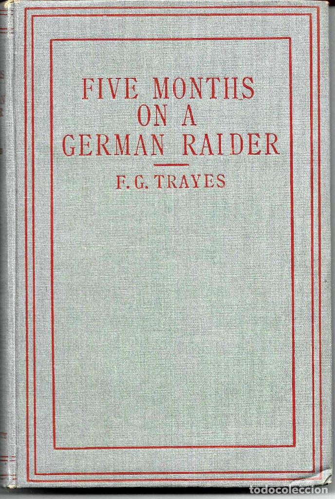 Militaria: FIVE MONTHS IN A GERMAN RAIDER 1919 1 edicion Ingles ,buque corsario WOLF ,pura tela RARISIMO