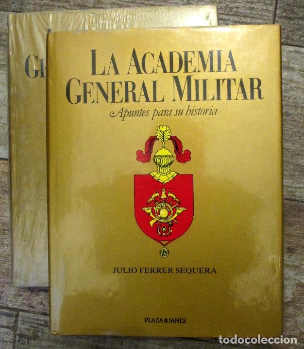 Militaria: 2 TOMOS. LA ACADEMIA GENERAL MILITAR. J. FERRER SEQUERA. 1985. HISTORIA.