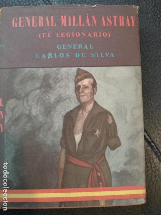 Militaria: GENERAL MILLAN ASTRAY EL LEGIONARIO GENERAL CARLOS DE SILVA PRIMERA EDICION 1956