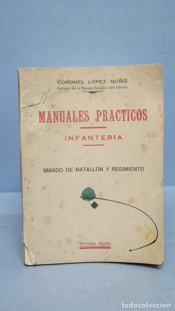 Military Antiques: 1947.- MANUALES PRACTICOS INFANTERIA. CORONEL LOPEZ-MU&Ntilde;IZ