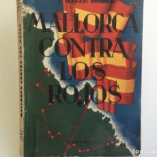 Militaria: MALLORCA CONTRA LOS ROJOS, DE F. FERRARI BILLOC. PALMA DE MALLORCA 1937