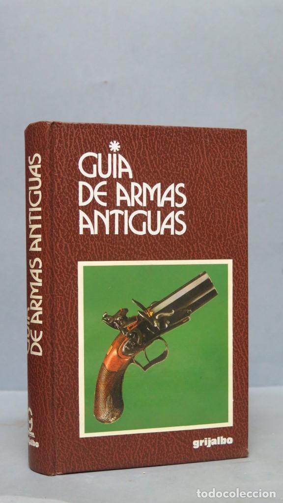 Military Antiques: GUIA DE ARMAS ANTIGUAS. GRIJALBO