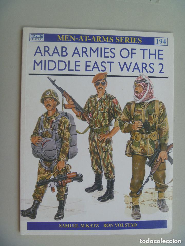 Militaria: OSPREY: ARAB ARMIES OF THE MIDDLE EAST WARS, 2. EJERCITOS ARABES EN GUERRAS ORIENTE MEDIO. INGLES