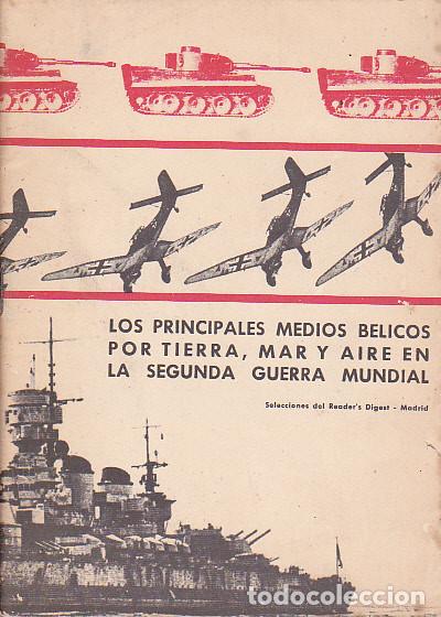 Militaria: Los principales medios b&eacute;licos por tierra mar y aire en la Segunda Guerra Mundial